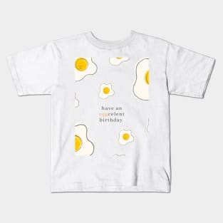 have an EGGcellent birthday!!! Kids T-Shirt